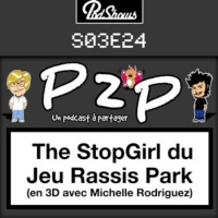 P2P 24: The StopGirl du Jeu Rassis Park (en 3D avec Michelle Rodriguez)
