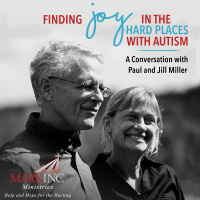 Finding Joy in the Hard Places with Autism - A Conversation with Paul and Jill Miller