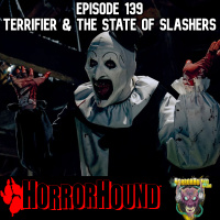 HorrorHound Radio Episode 139: Terrifier  the State of Slashers