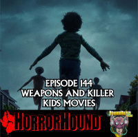 HorrorHound Radio Episode 144: Weapons and Killer Kids Movies