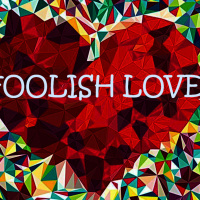 Foolish Love is not Envious or Boastful