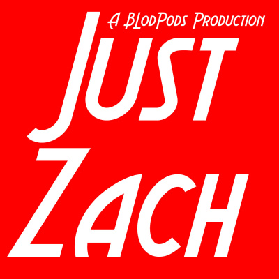 Just Zach >> Blodpods Network