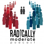 Radically Moderate Podcast