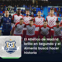 Play Segunda | El Atlético de Madrid brilla en Segunda y el Almería busca hacer historia