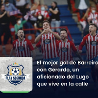 Play Segunda | El mejor gol de Manu Barreiro con Gerardo, un aficionado del Lugo que vive en la calle