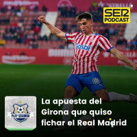 Play Segunda | La apuesta del Girona que quiso fichar el Real Madrid