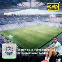 Play Segunda | El plan de la Nueva Romareda y la reconciliación con Ros