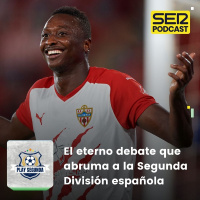 Play Segunda | El eterno debate que abruma a la Segunda División española