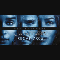 49: RECAP: Game of Thrones S07E05