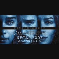 53: RECAP: Game of Thrones S07E07 - Season Finale