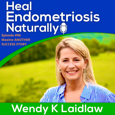 Heal Endometriosis Naturally With Wendy K Laidlaw