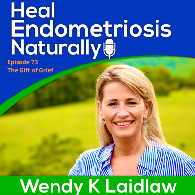 Heal Endometriosis Naturally With Wendy K Laidlaw