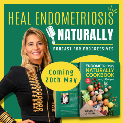 Heal Endometriosis Naturally With Wendy K Laidlaw