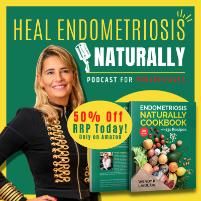 Heal Endometriosis Naturally With Wendy K Laidlaw