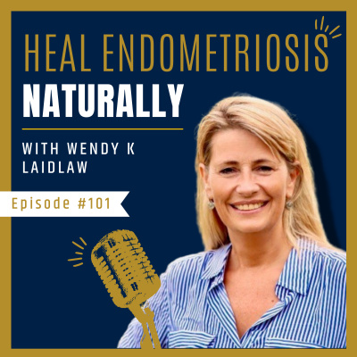 Heal Endometriosis Naturally With Wendy K Laidlaw