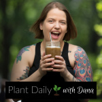 Plant Daily With Dana: Veganism | Self Care | Mindful Living