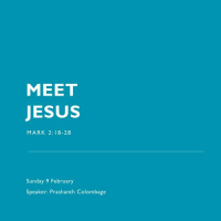 Meet Jesus - Mark 2 - Prash Colombage 09.02.20