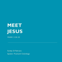 Meet Jesus - Mark 3 - Prash Colombage 23.02.20