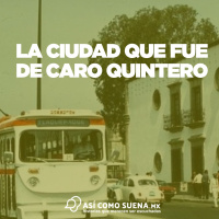 La ciudad que fue de Caro Quintero