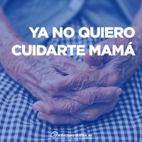 Ya no quiero cuidarte mamá