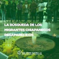 La búsqueda de los migrantes chiapanecos desaparecidos