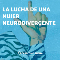 La lucha de una mujer neurodivergente