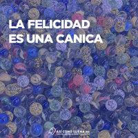 La felicidad es una canica