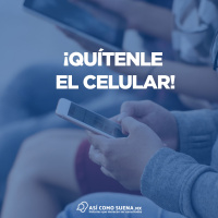 ¡Quítenle el celular!