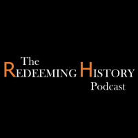 Redeeming History Podcast Season 1 The End Of The Age - Episode 8 - Civil War