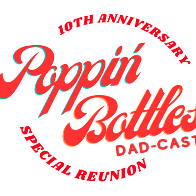 Poppin Bottles Dad-cast