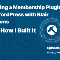 Building a Membership Plugin for WordPress with Blair Williams