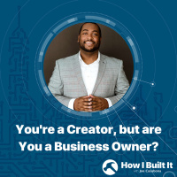 Youre a Creator, but are You a Business Owner? With Craig Chavis, Jr.