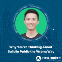 Why Youre Thinking About Building in Public the Wrong Way with Kevon Cheung