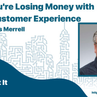 Why You’re Losing Money with a Bad Customer Experience with Marcus Merrell