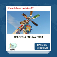 Español con noticias 67: Tragedia en una feria - Episodio exclusivo para mecenas