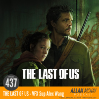 437 - THE LAST OF US - VFX Supervisor Alex Wang