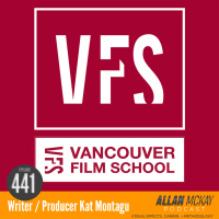 441 - Writer, Producer  Head of Writing at Vancouver Film School Kat Montagu