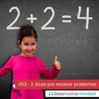 DM #53 - 2 dicas pra resolver problemas