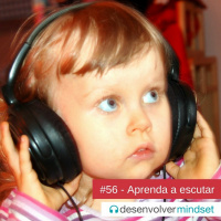 DM #56 - Aprenda a escutar