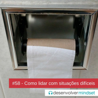 DM #58 - Como lidar com situações difíceis