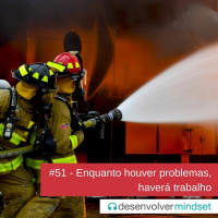 DM #51 - Enquanto houver problemas, haverá trabalho