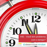 DM #45 - Você tem problema com o tempo?