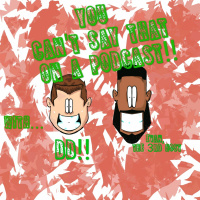 Episode 166 Or...You Cant Say That During The 2020 Election