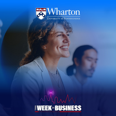 Wharton Business Radio Highlights