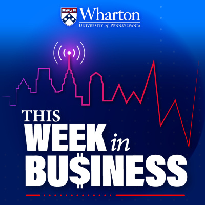 Wharton Business Radio Highlights