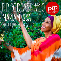 Pip Podcast #10 Mariam Issa on healing gardens