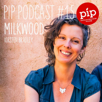 Pip Permaculture Podcast #15: Milkwood with Kirsten Bradley