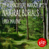 Pip Podcast #12: Natural Burials with Libby Maloney