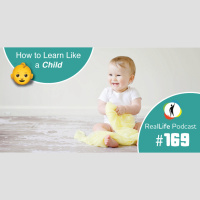 169 - How to Learn Like a Child