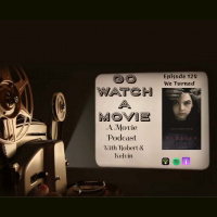 Go Watch a Movie Episode 120 We Turned